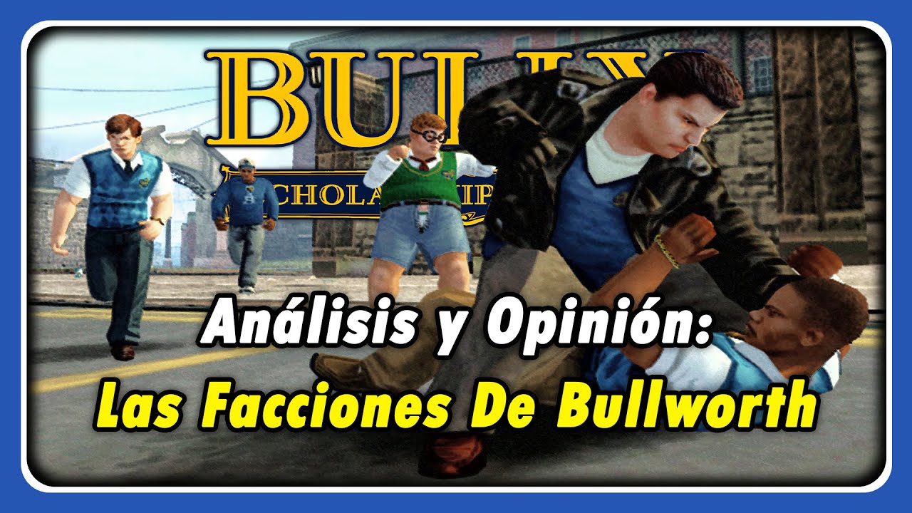 Análisis y Opinión - Las Facciones De Bullworth - ¿Cuál es mejor? - BULLY: SE