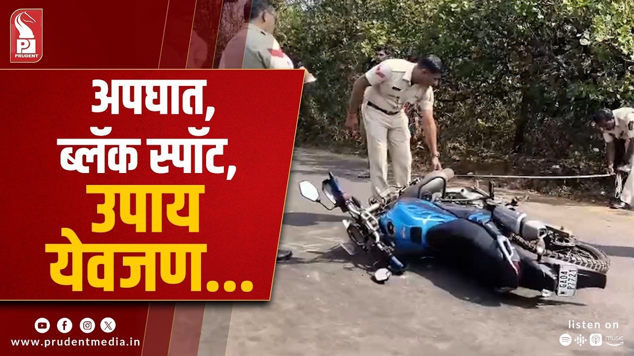 North Goa’s 22 Deadly Black Spots — Only 10 Have Been Fixed So Far