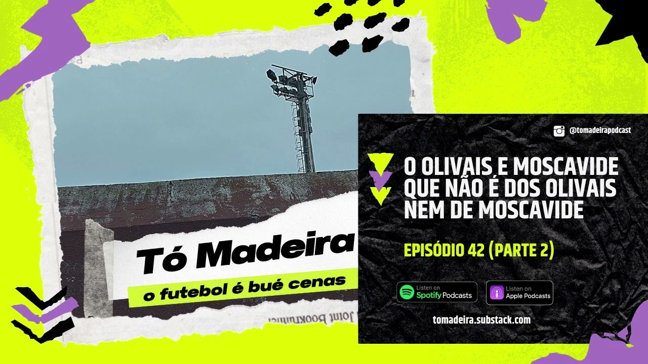 Tó Madeira | Ep.42 (Pt.2) | O Olivais e Moscavide que não é dos Olivais nem de Moscavide