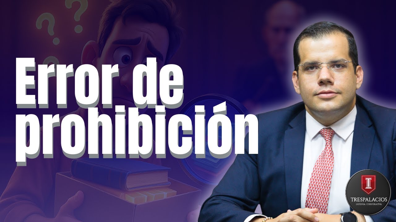 Error de prohibición en Derecho Penal | Santiago Trespalacios.