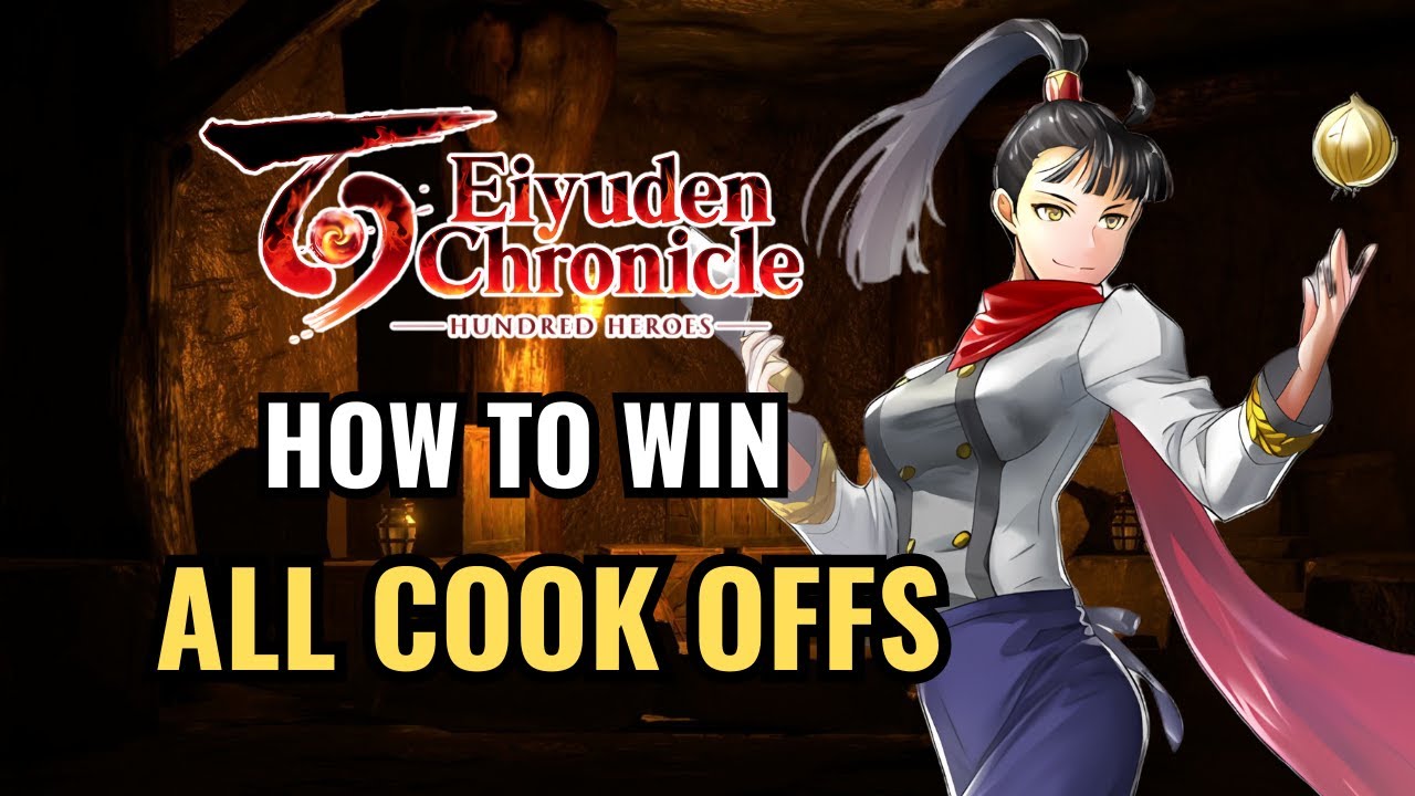 Win All Cook-Offs - Eiyuden Chronicle: Hundred Heroes [READ COMMENTS]