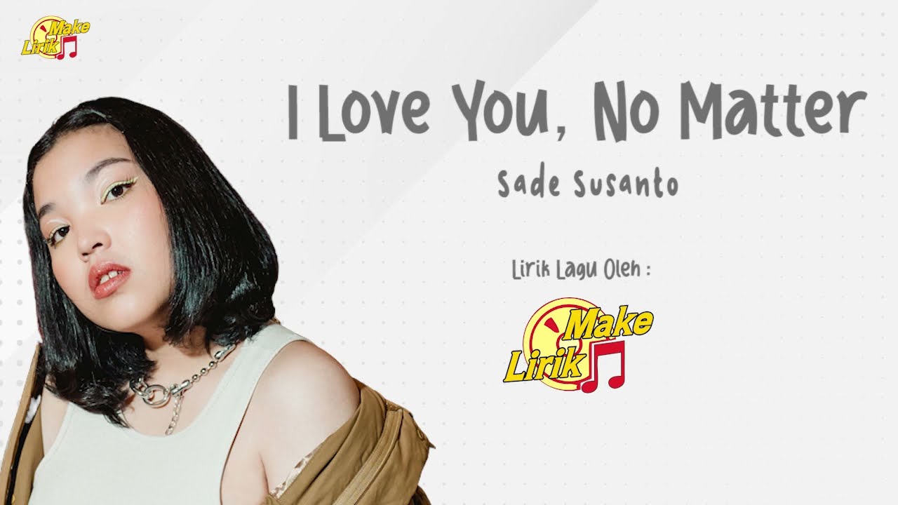 I Love You, No Matter - Shade Susanto (Lirik Lagu)