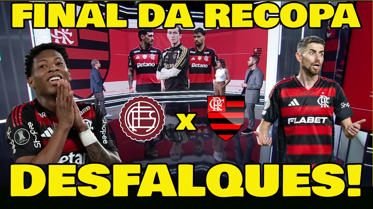 LANÚS x FLAMENGO FINAL DA RECOPA SUL-AMERICANA ÚLTIMAS NOTÍCIAS!