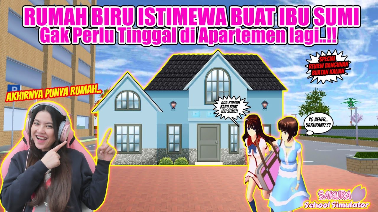 RUMAH BIRU ISTIMEWA BUAT IBU SUMI!! GAK TINGGAL DI APARTEMEN LAGI!! SAKURA SCHOOL SIMULATOR-PART 191