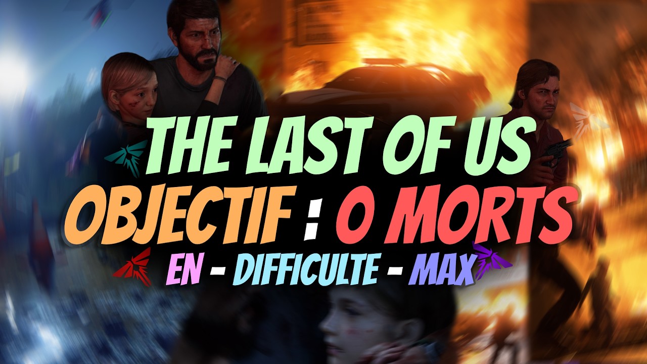 The Last Of Us 1 et 2 sans mourir