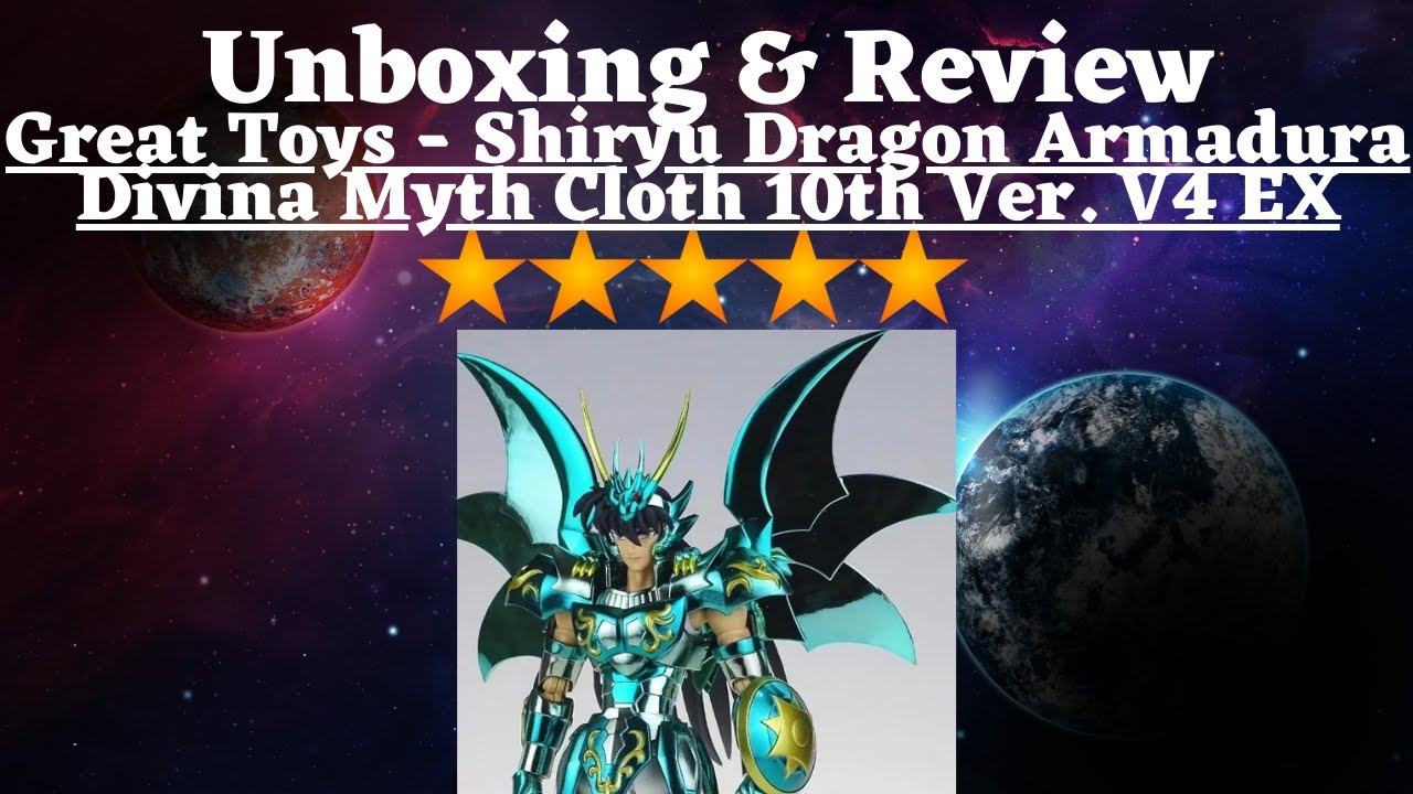 Unboxing y Review - Great Toys - Shiryu Dragon Armadura Divina Myth Cloth 10th Ver. V4 EX