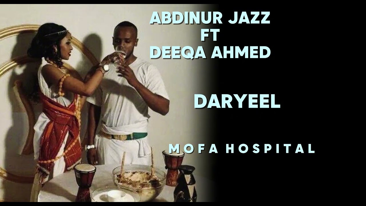 Deeqa ahmed . abdinuur jazz - daryeel