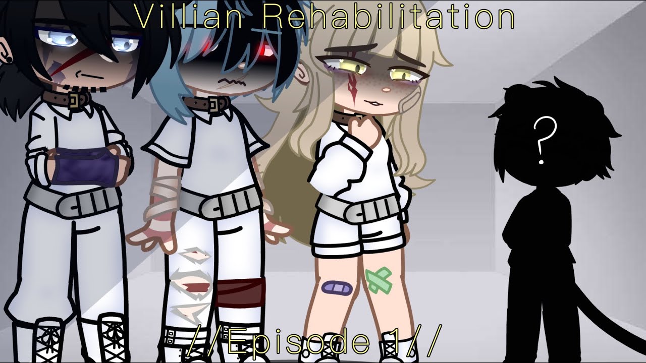 Villian Rehab //Episode 1// [Bnha/Mha] -Gacha Club-