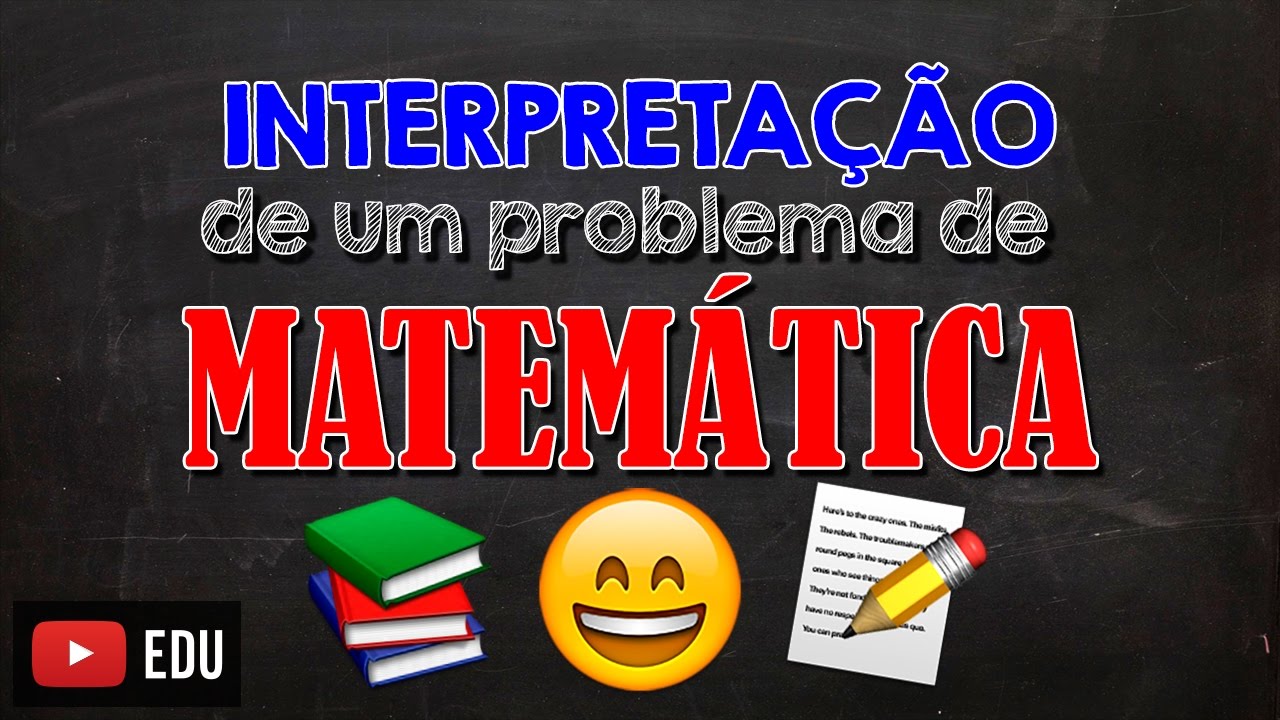 Como Interpretar um Problema de MATEMÁTICA