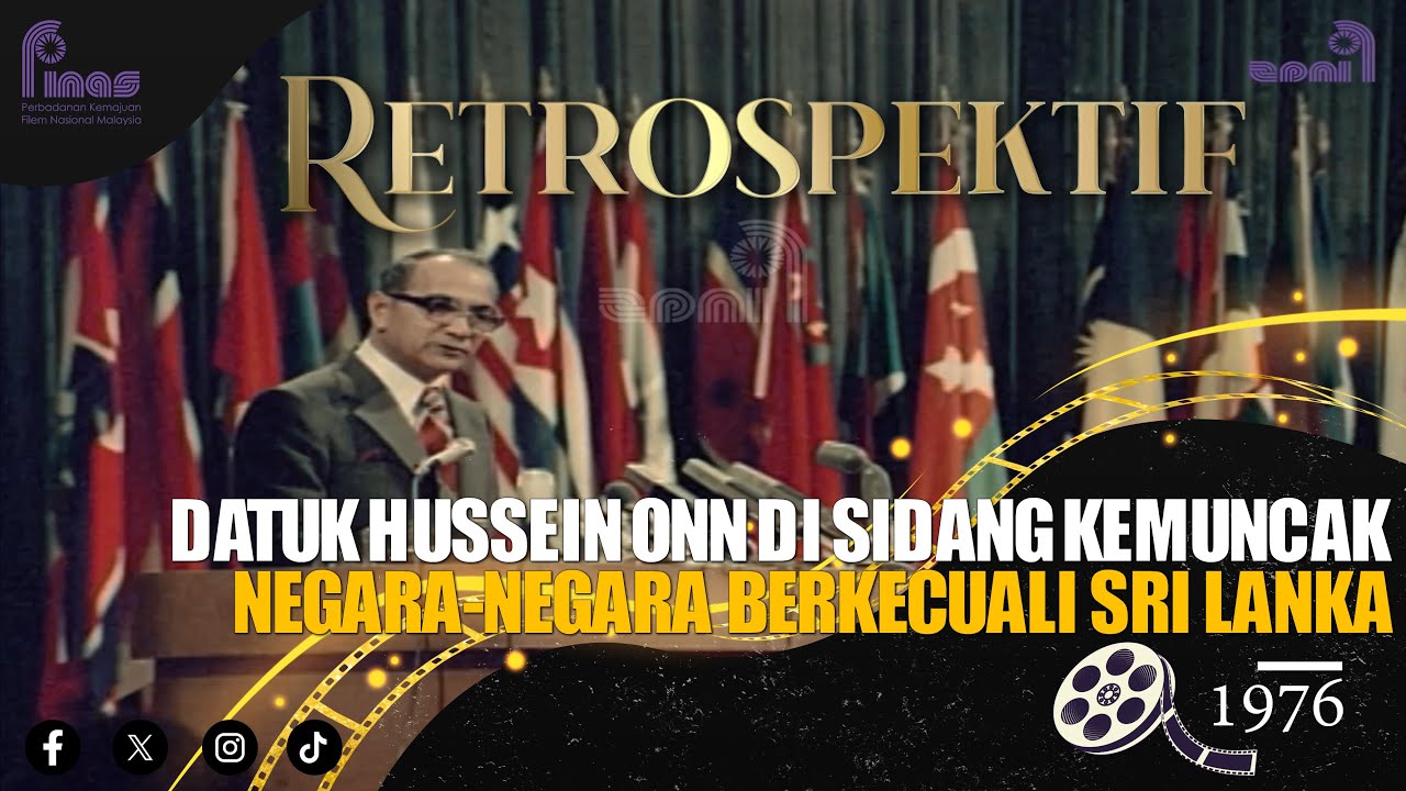 RETROSPEKTIF : DATUK HUSSEIN ONN DI SIDANG KEMUNCAK NEGARA NEGARA BERKECUALI DI SRI LANKA (1976)