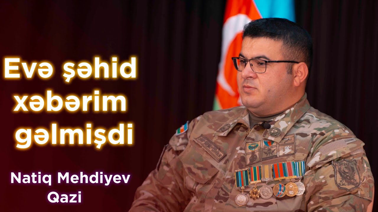 Evə şəhid xəbərim gəlmişdi Natiq Mehdiyev Qazi (Mubarizler)