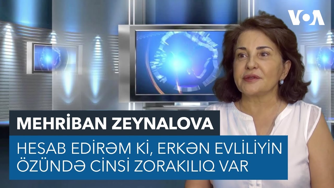 Mehriban Zeynalova: Mən hesab edirəm ki, erkən evliliyin özündə cinsi zorakılıq var