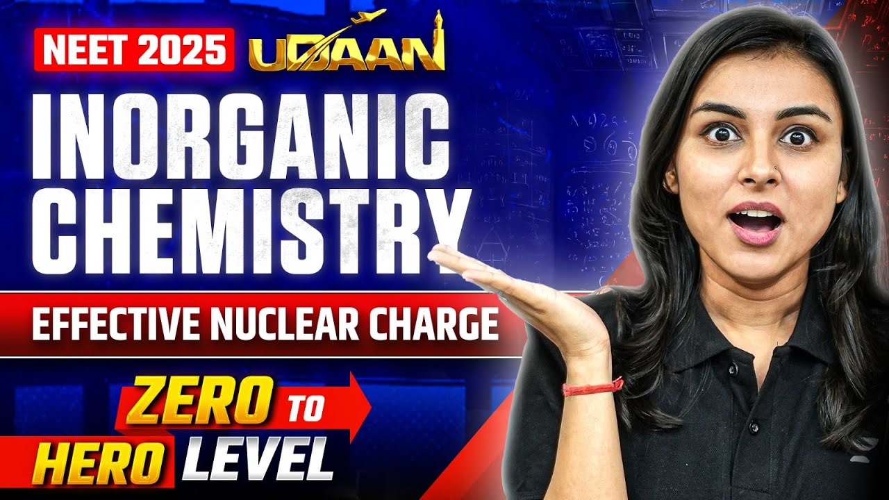 NEET 2025 UDAAN: Inorganic Chemistry |  Effective Nuclear Charge | Anushka Choudhary