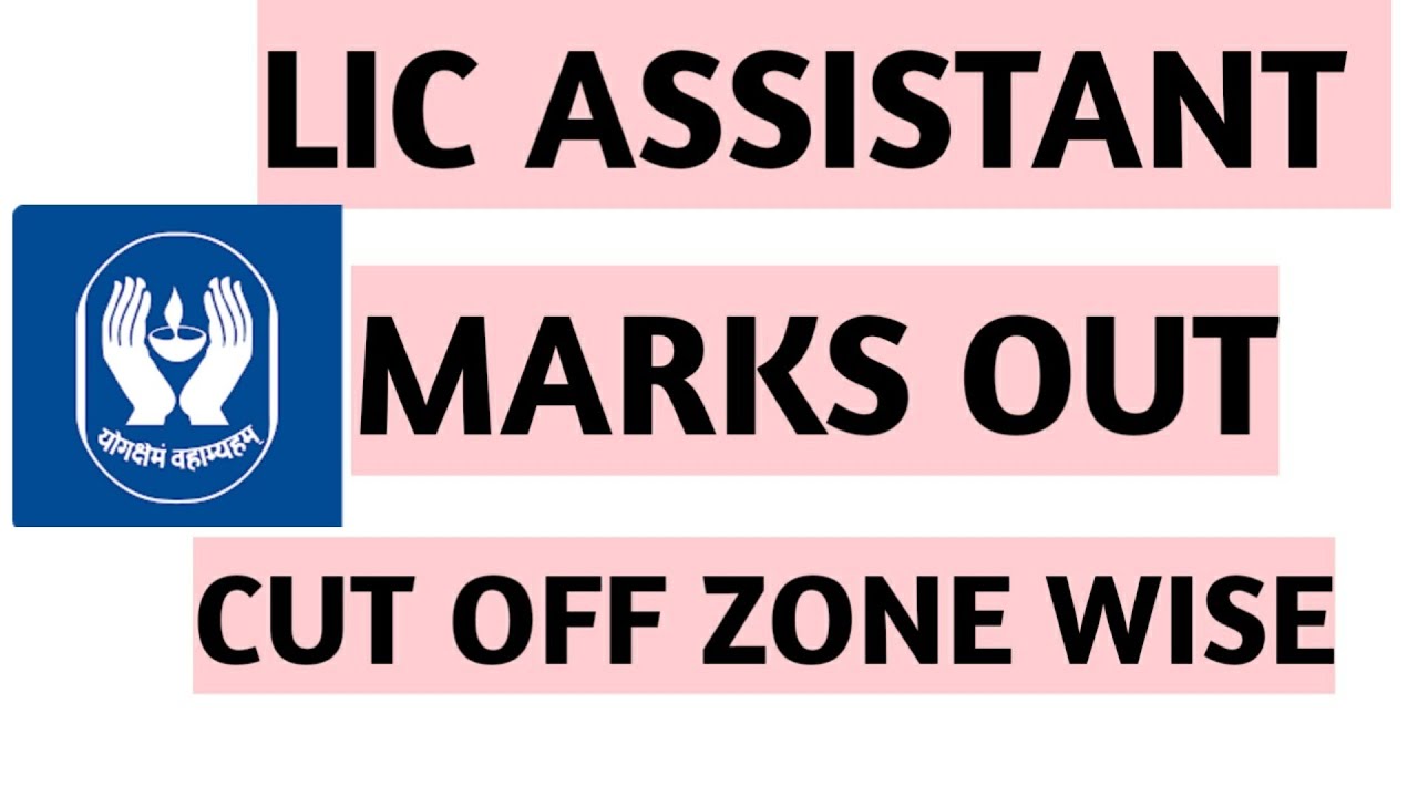 LIC ASSISTANT MARKS CUT OFF ZONE WISE