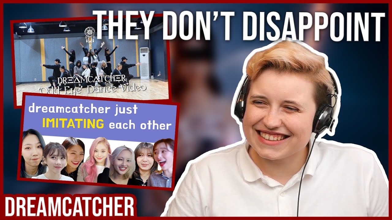 REACTION to DREAMCATCHER - ODD EYE DANCE VIDEO & DREAMCATCHER JUST IMITATING EACH OTHER