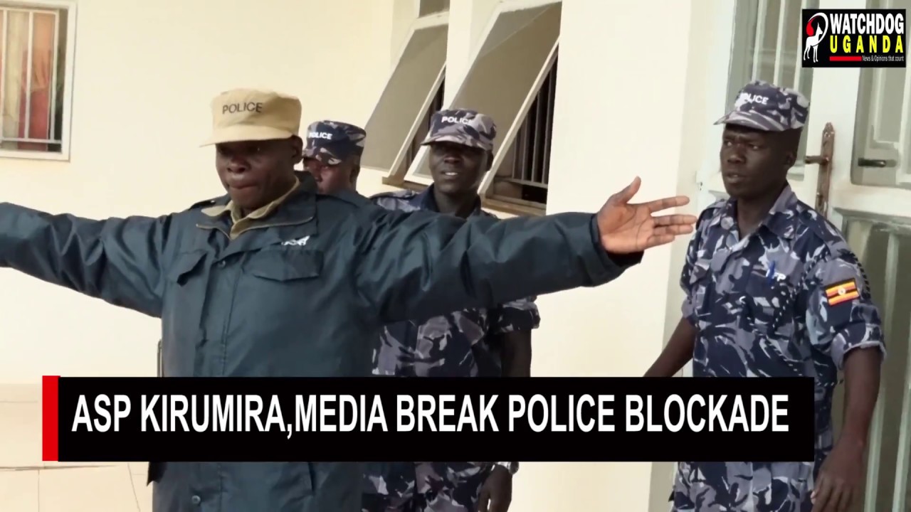ASP Kirumira, media break police blockade