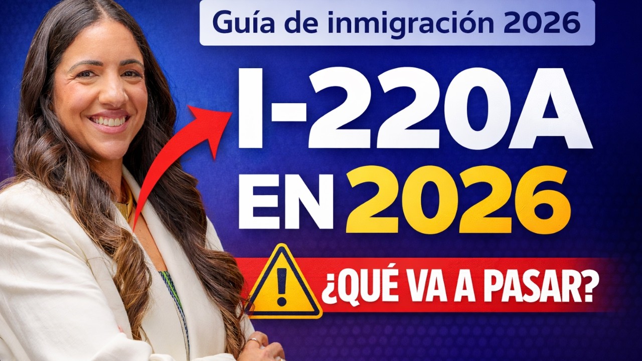 I-220A en 2026: Qué Va a Pasar y Cómo Proteger Tu Caso