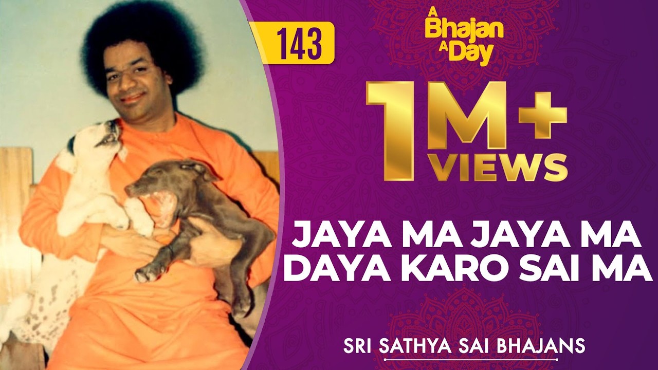 143 - Jaya Ma Jaya Ma Daya karo Sai Ma | Radio Sai Bhajans