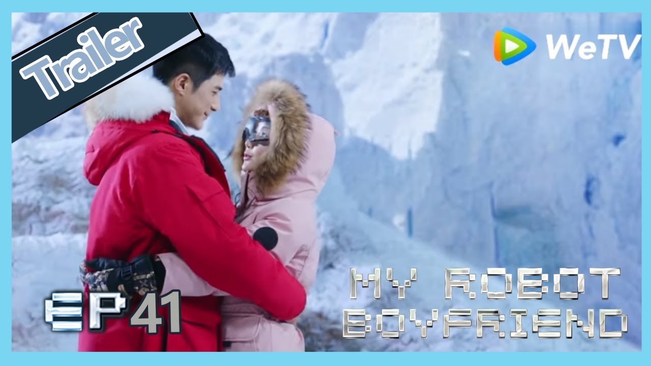 【ENG SUB】My Robot Boyfriend EP41 trailer Meng Yan and Mo Bai go climb for the dating