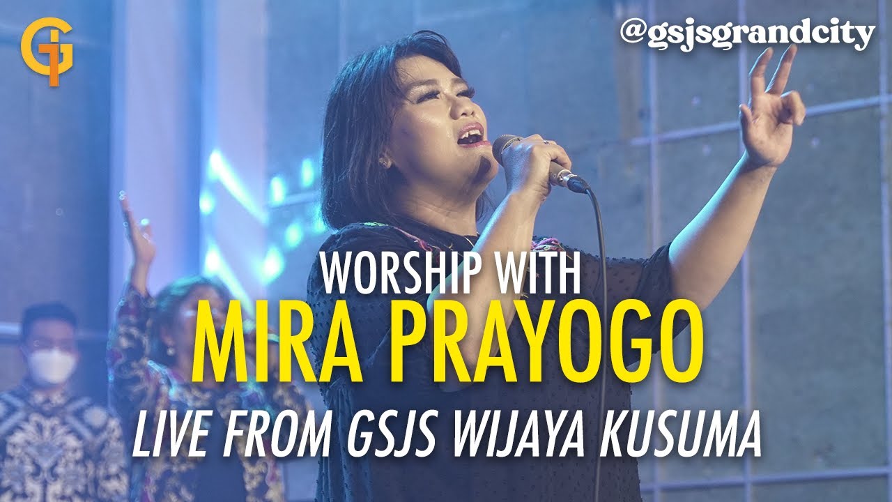 Worship Moment with Mira Prayogo Worship Leader - Live from Graha Gsjs Wijaya Kusuma Surabaya