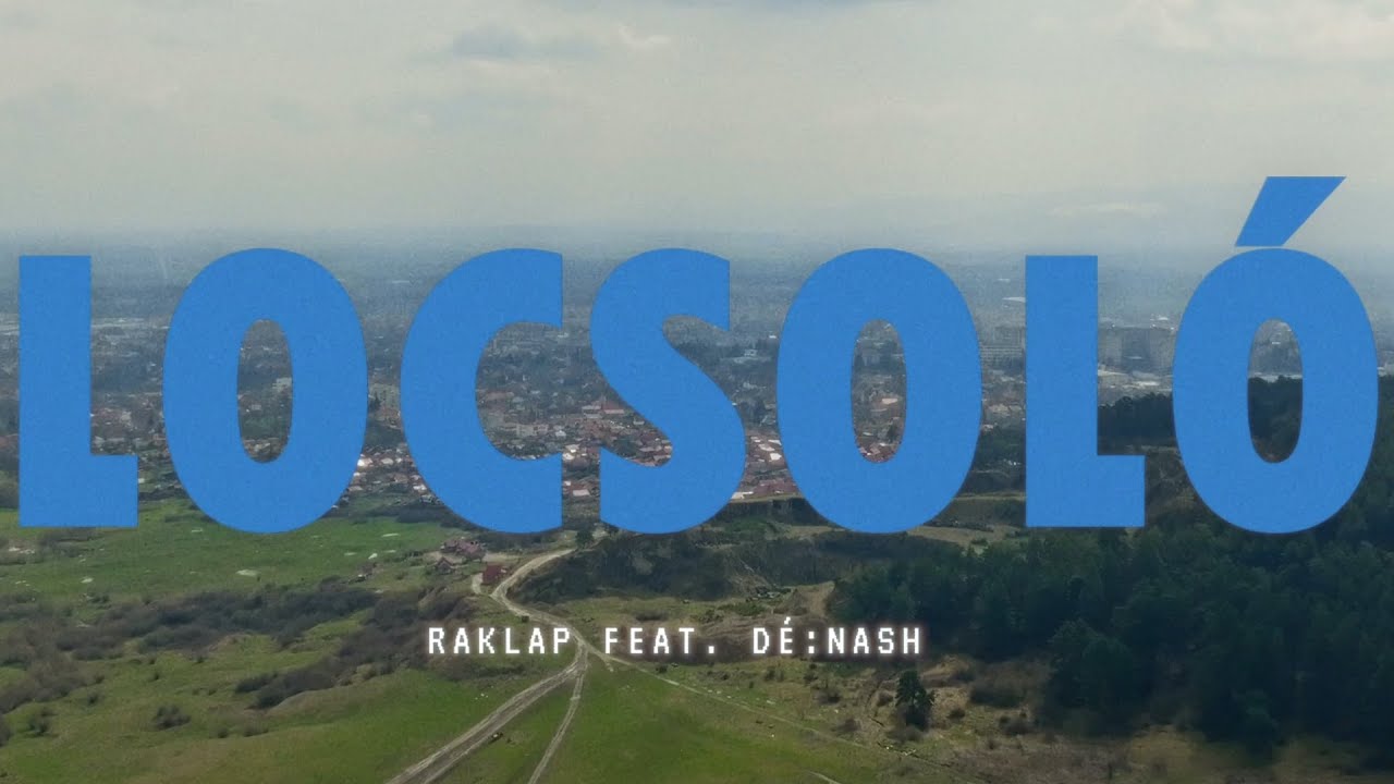 Raklap feat. D&eacute;:Nash - Locsol&oacute; (Official Video)
