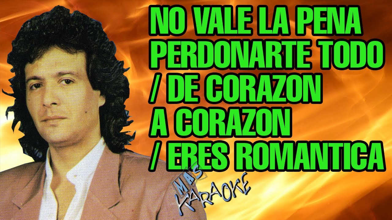 NO VALE LA PENA / DE CORAZON A CORAZON / ROMANTICA Chebere / Karaoke Con Letra