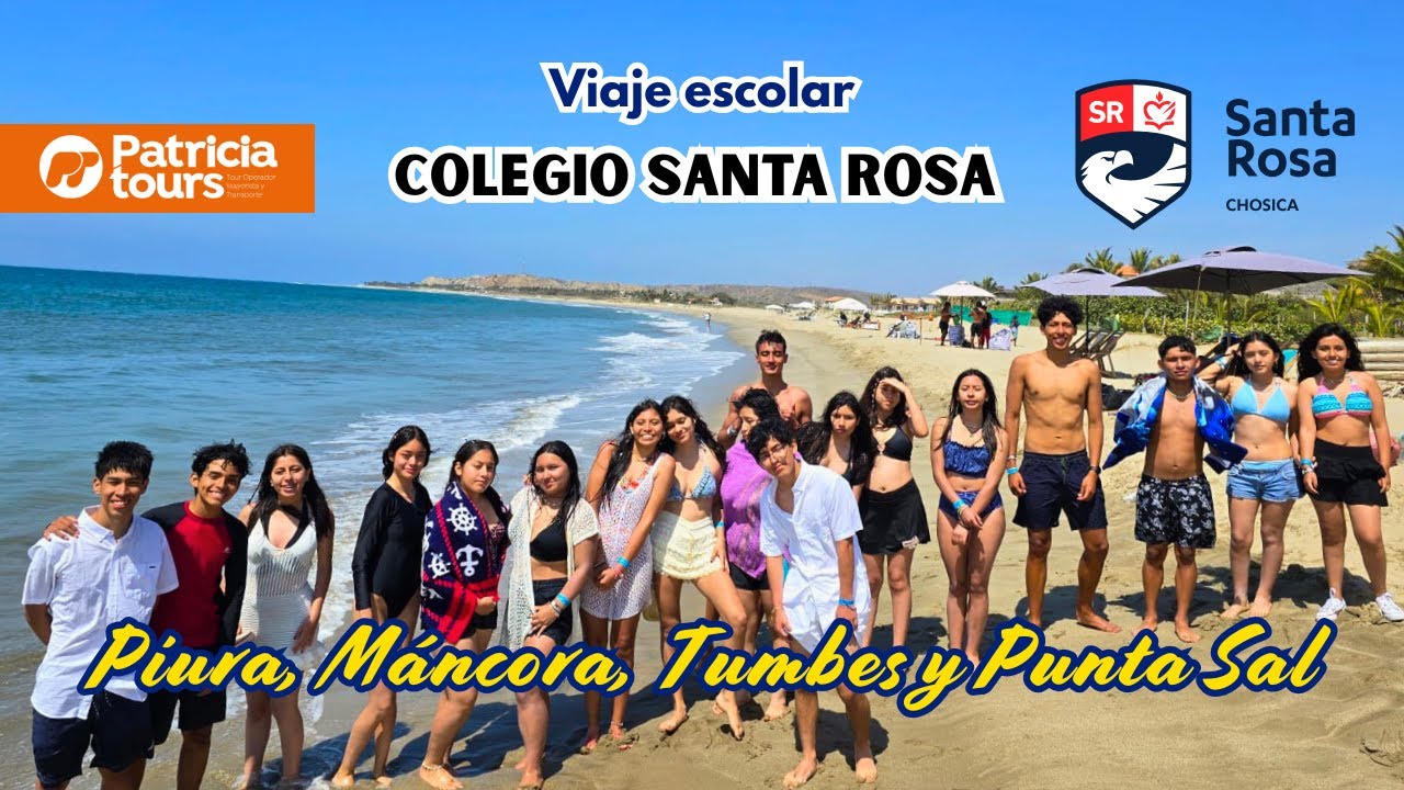VIAJE ESCOLAR - COLEGIO SANTA ROSA - Piura, Máncora, Tumbes y Punta Sal
