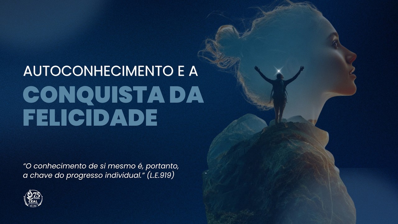 Autoconhecimento e conquista da felicidade | parte 1 | CEAL Fortaleza