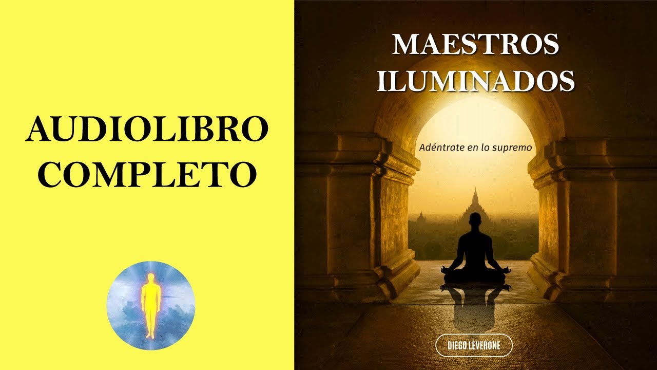 📚 MAESTROS ILUMINADOS | Ad&eacute;ntrate en lo Supremo (Audiolibro Completo) de Diego Leverone
