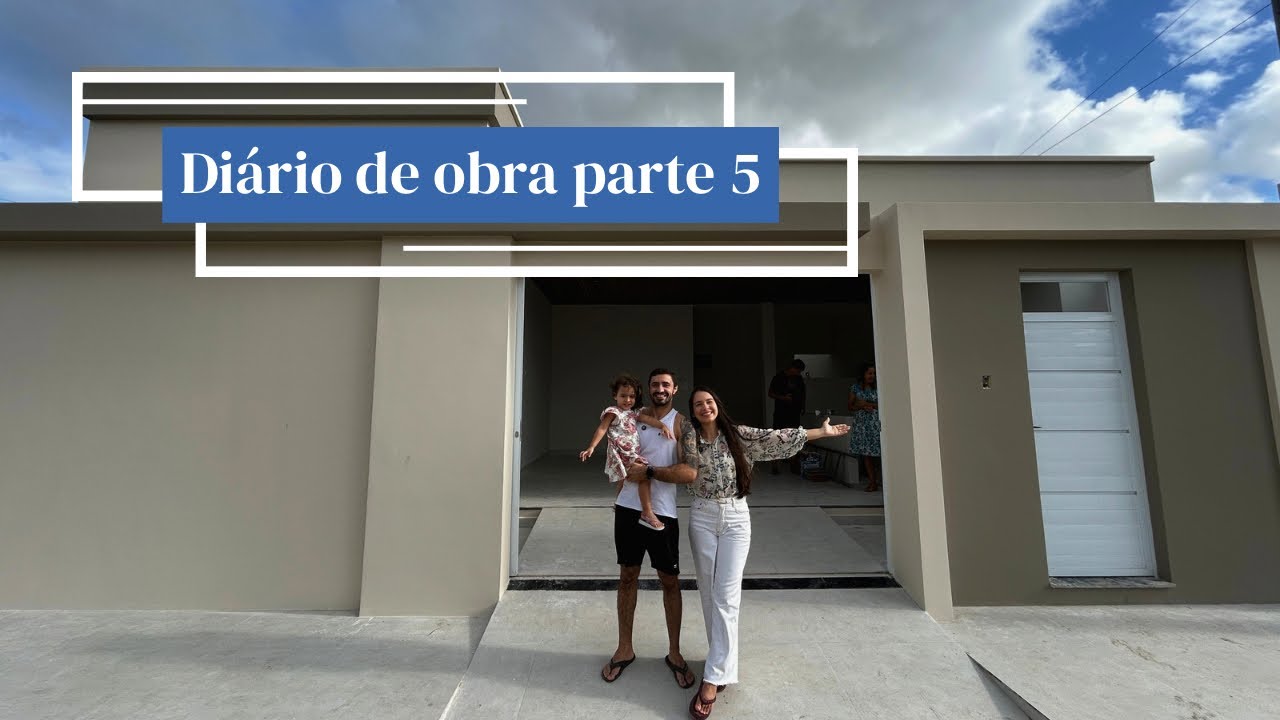 Diário de obra parte 5 - A casa já está quase finalizada 