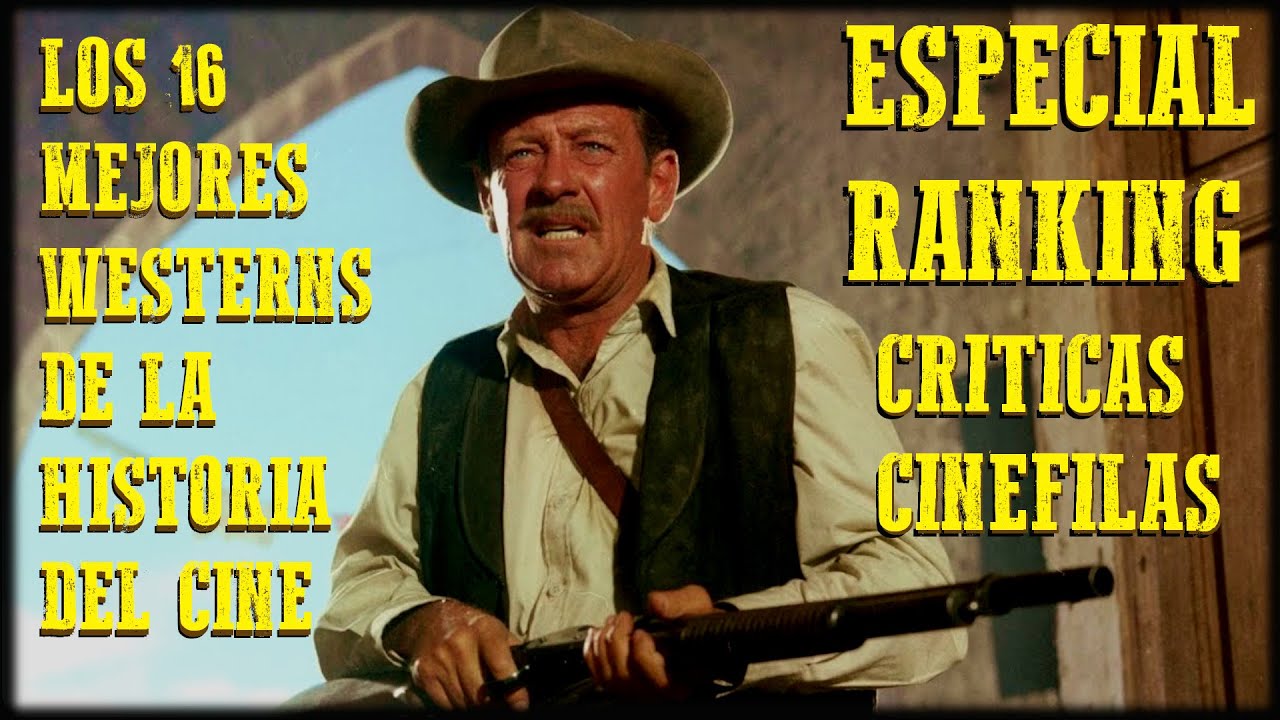 LOS 16 MEJORES WESTERNS DE LA HISTORIA DEL CINE. ESPECIAL RANKING. CR&Iacute;TICAS CIN&Eacute;FILAS.