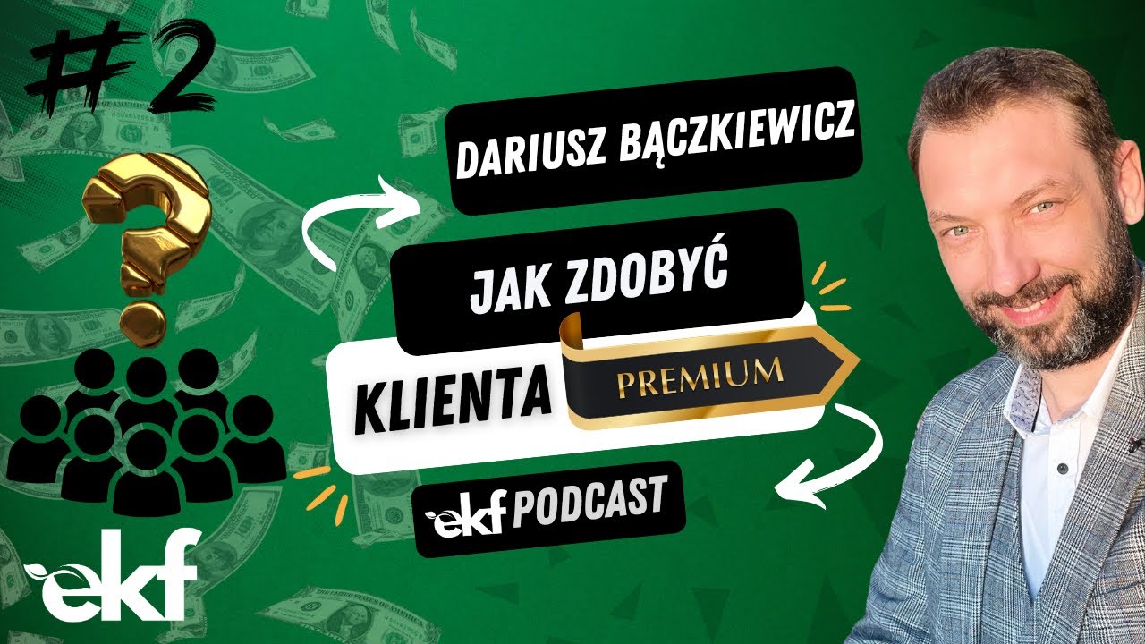 Jak zdobyć klienta PREMIUM? | EKF24 Podcast