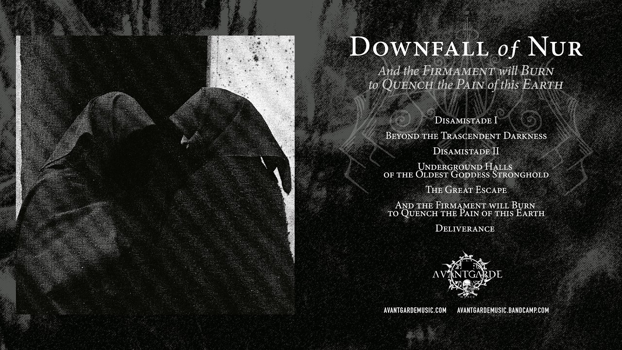 Downfall Of Nur - And The Firmament Will Burn To Quench The Pain Of This Earth [full album]