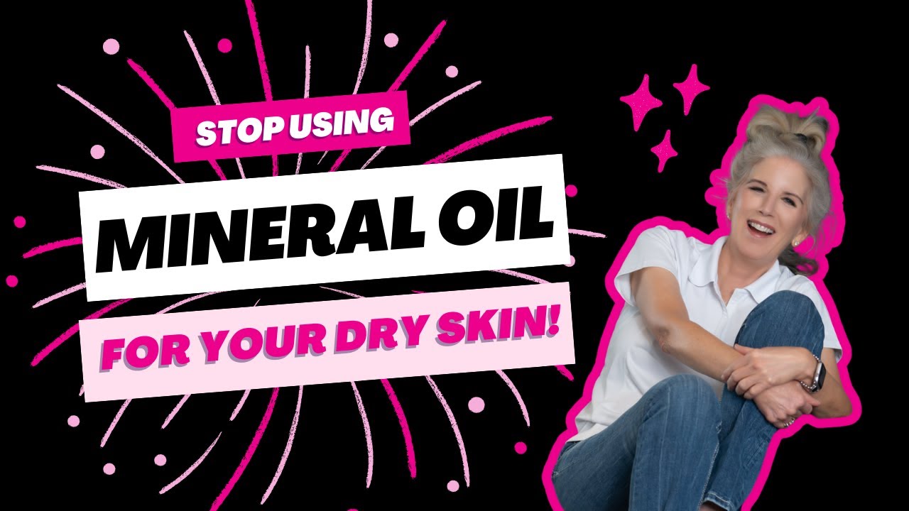 STOP using Mineral Oil for your dry skin!