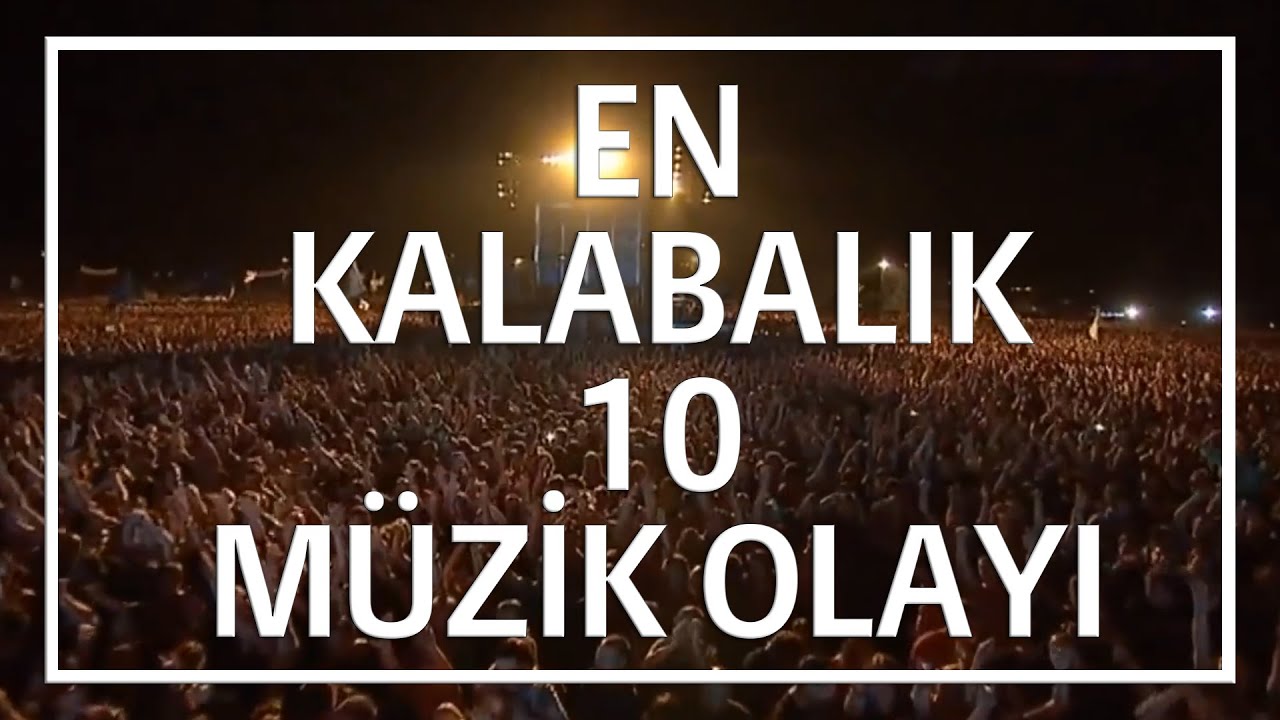 En Kalabalık 10 Müzik Olayı