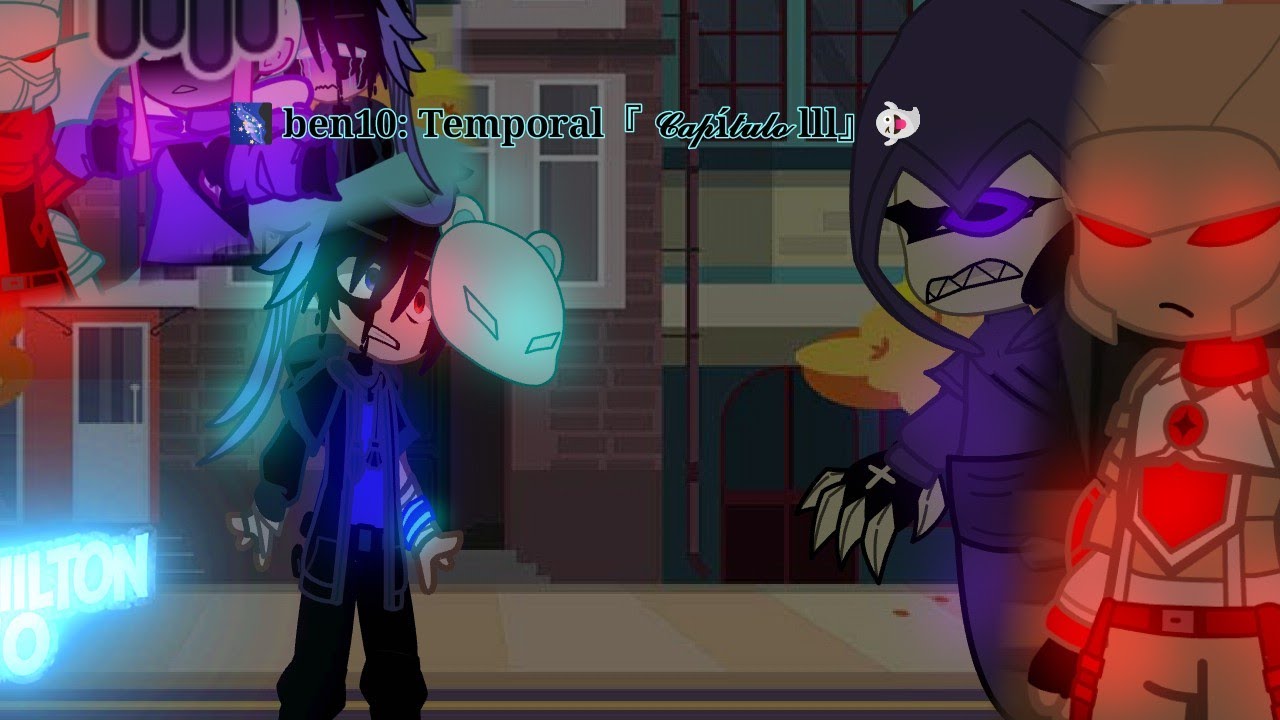 🌌 ＢＥＮ１０:ＴｅｍｐｏｒａｌＮｅｘｕｓ『 𝓒𝓪𝓹í𝓽𝓾𝓵𝓸 lv』👻