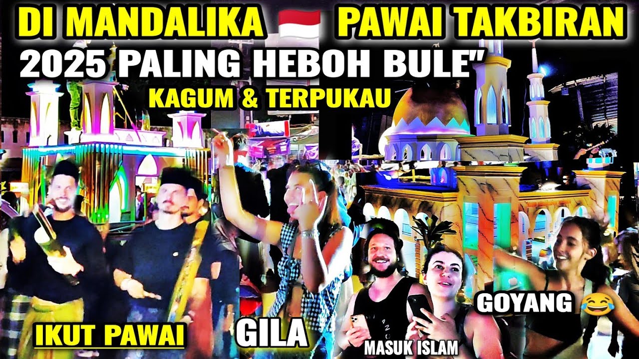 Pawai takbiran paling heboh 2025 di mandalika sirkuit lombok 🇲🇨 ramai bule