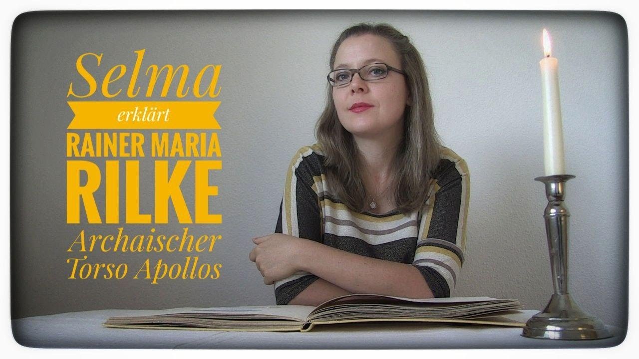 Selma erklärt: Rainer Maria Rilke, Archaischer Torso Apollos