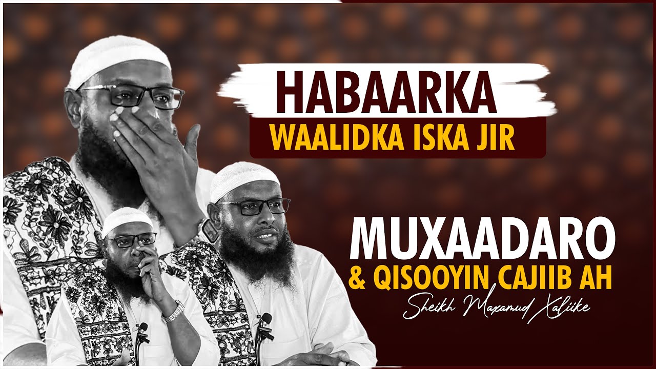 Muxaadaro Qoysay Qalbiga & Qisoyiin || Samafalka Waalidka  || Sh Maxamuud Muxammad Xaliiki 2024