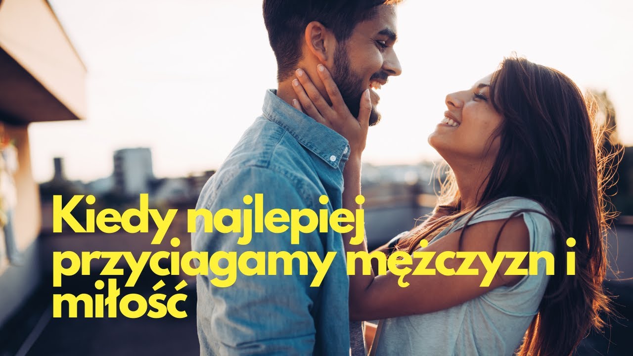 Kiedy najlepiej przyciągamy mężczyzn i miłość?