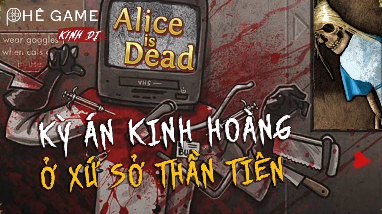 T&Oacute;M TẮT GIẢI TH&Iacute;CH | Alice Is Dead | Ph&ecirc; Game | Kinh Dị