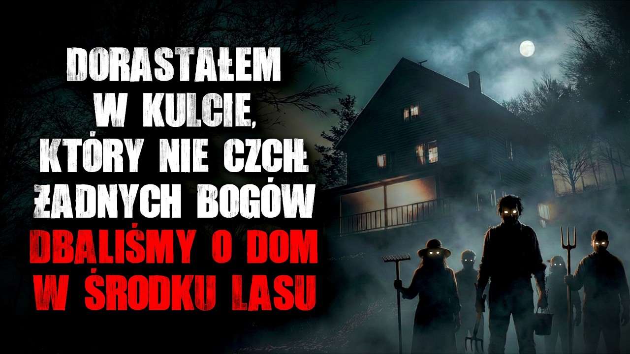 Dorastałem w kulcie, który nie czcił żadnych bogów... Dbaliśmy o dom w środku lasu - CreepyPasta
