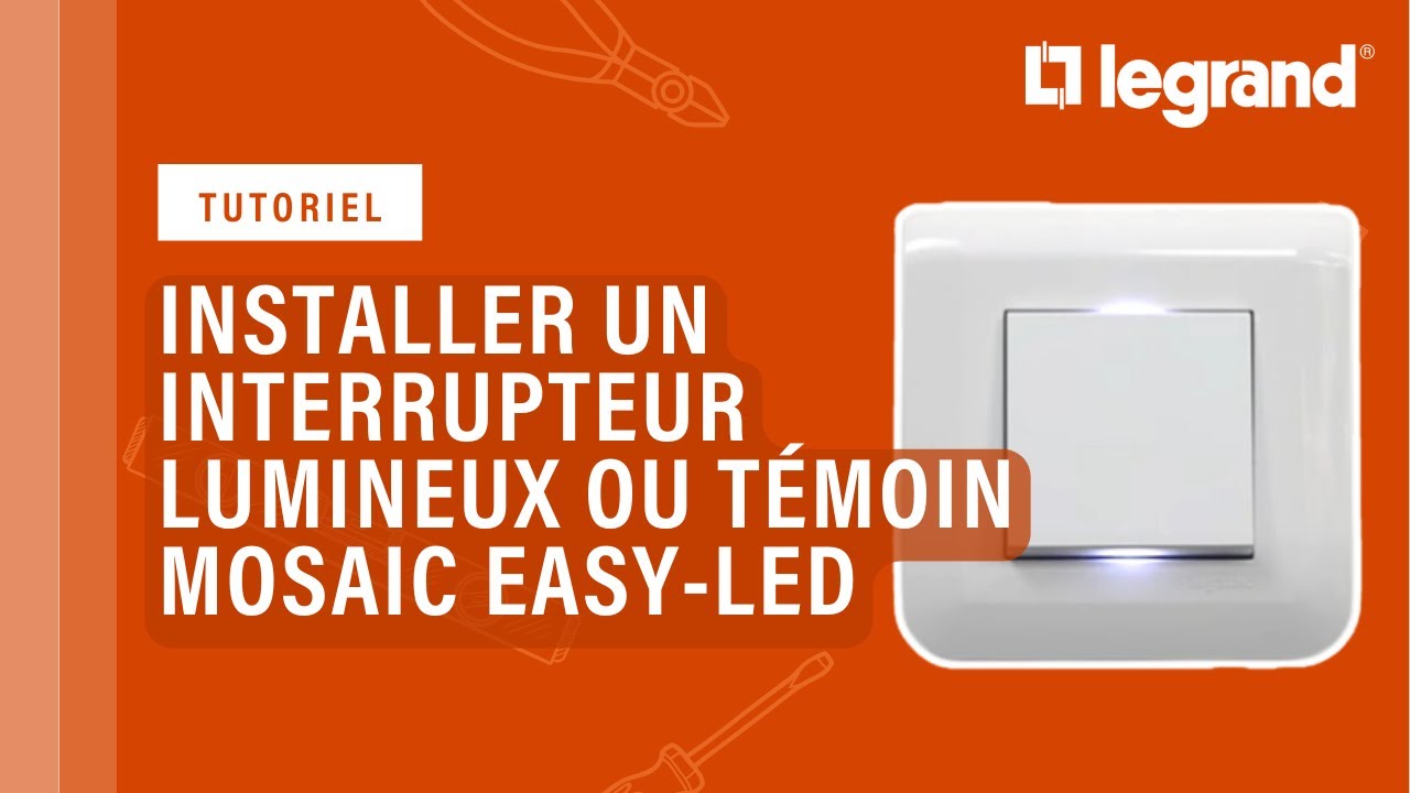 Comment installer un interrupteur lumineux ou t&eacute;moin Mosaic&trade; Easy-Led Legrand ?