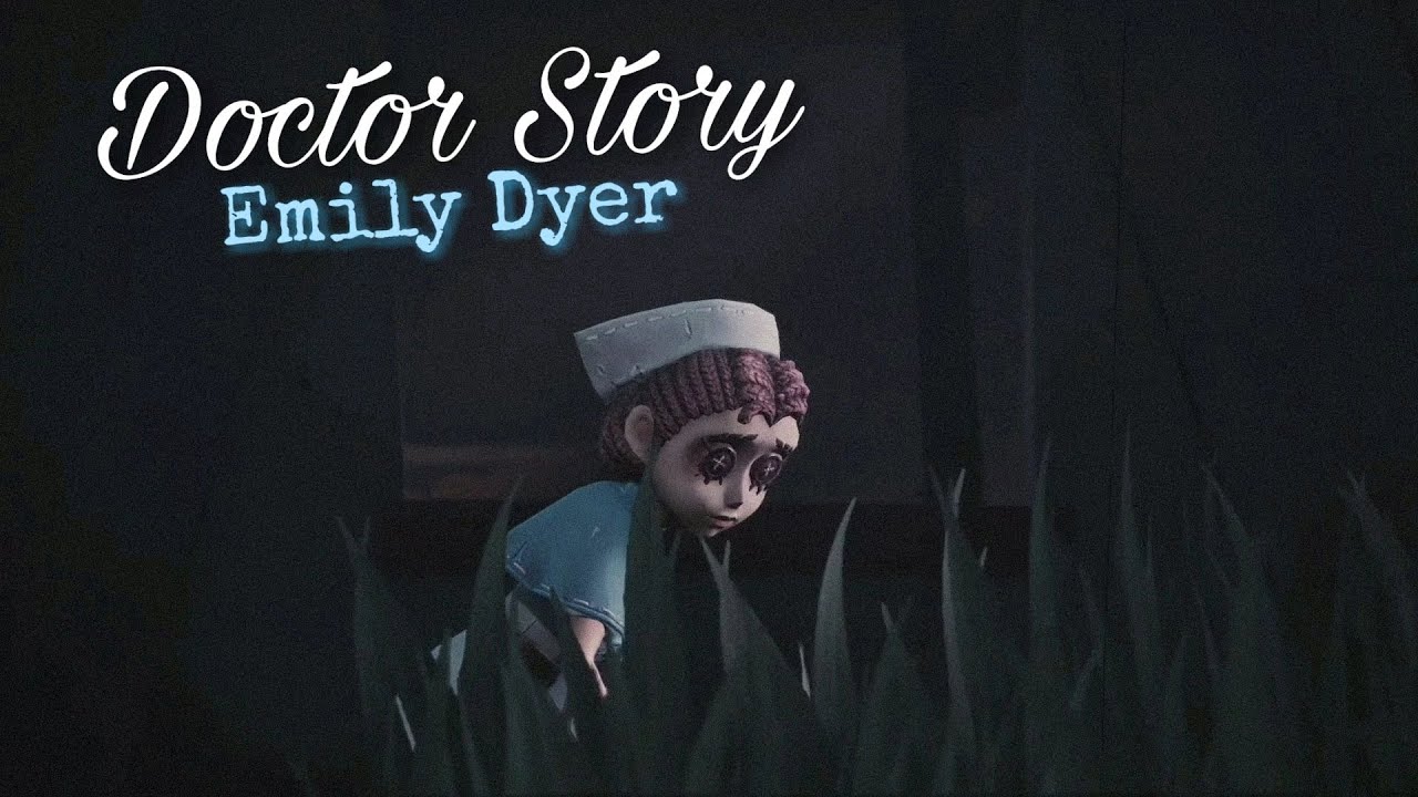 Identity V | DOCTOR STORY FULL [Emily Dyer]