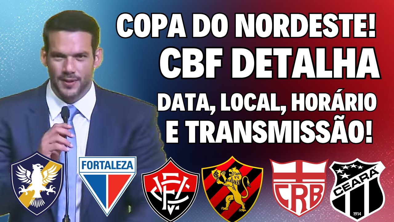 ATENÇÃO! CBF DETALHA TABELA DA COPA DO NORDESTE: DATA, HORÁRIO, LOCAL E QUEM VAI TRANSMITIR!