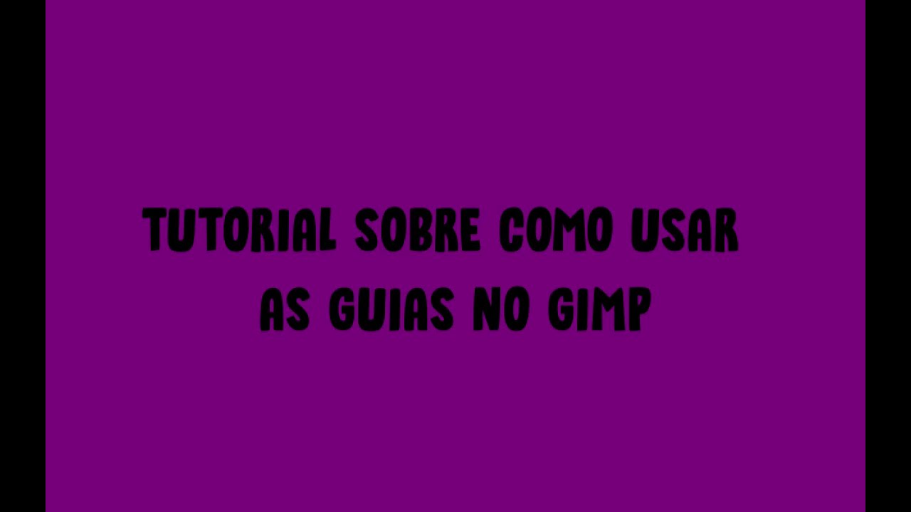 Tutorial sobre como usar as guias no Gimp.