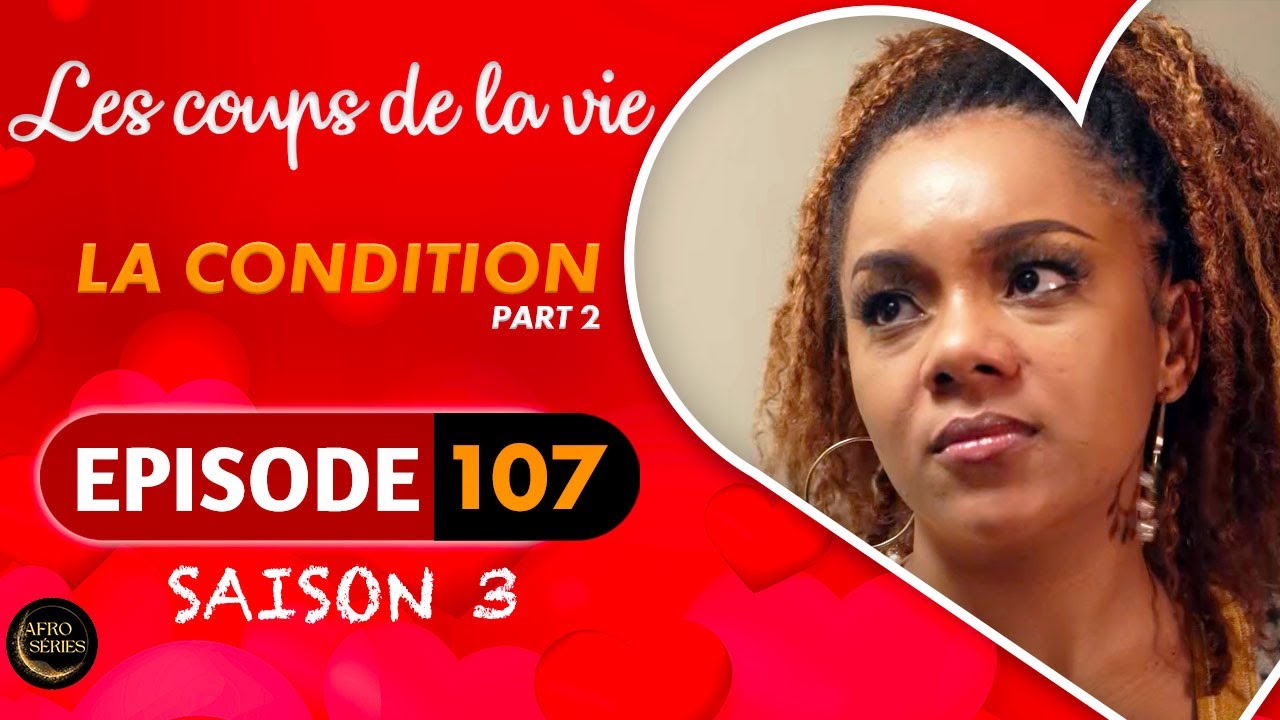 Les Coups de la Vie | LA CONDITION |  Part 2 | Saison 3