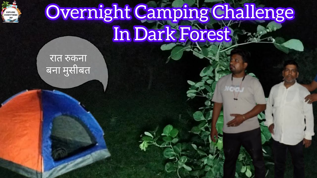 रात रुकना बना मुसीबत 😰😰 | Overnight Camping challenge Dark Forest | Camping @Exploreverythingjbp