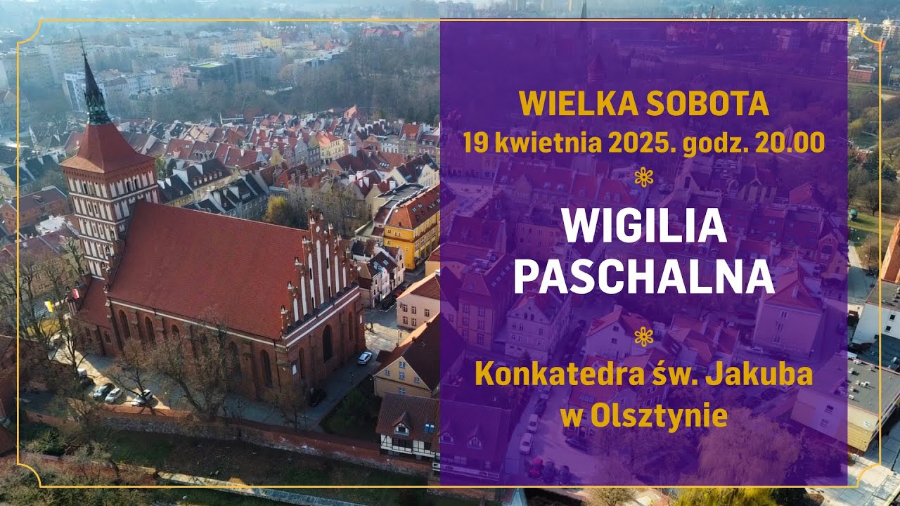 Wigilia Paschalna - Konkatedra św. Jakuba w Olsztynie