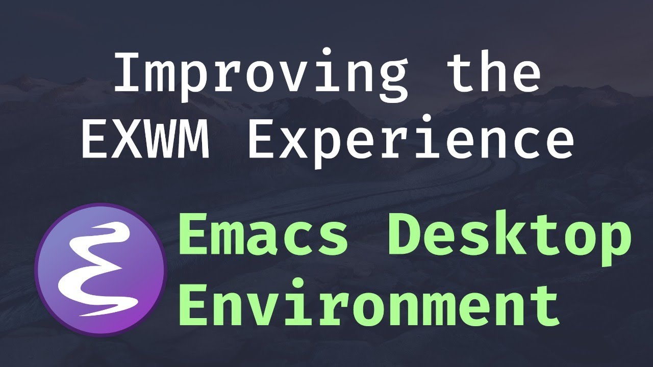 Emacs Desktop Environment #2 - Improving the EXWM Experience